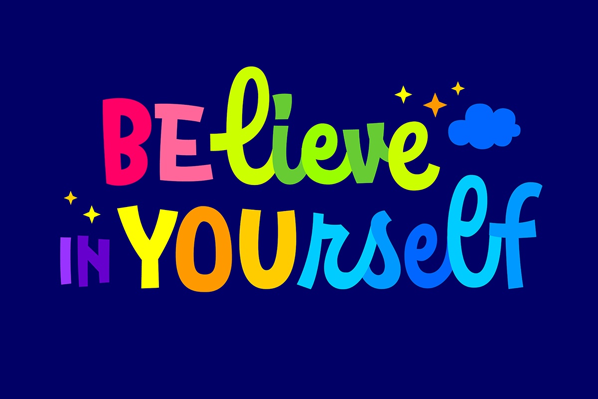 Believe in Yourself, Be You, Motivation